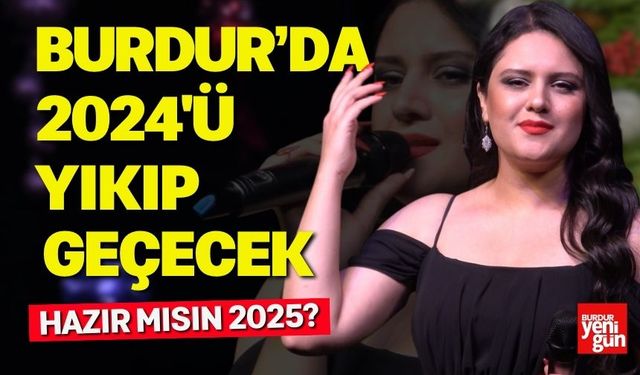 Muhteşem Sesiyle Burdur'da 2024'ü Yıkıp Geçecek