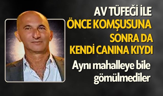 Önce Komşusuna Sonra Da Kendi Canına Kıydı