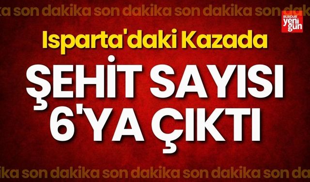 Isparta'daki Kazada Şehit Sayısı 6'ya Çıktı