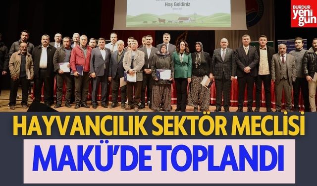 Hayvancılık sektör meclisi MAKÜ’de toplandı