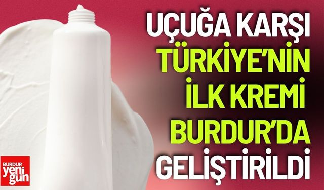 Uçuğa Karşı Türkiye'nin İlk Kremi Burdur'da Geliştirildi