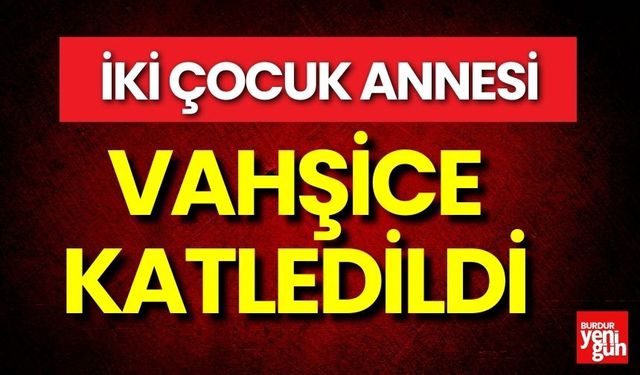 İki Çocuk Annesi, Eşinin Kurbanı Oldu