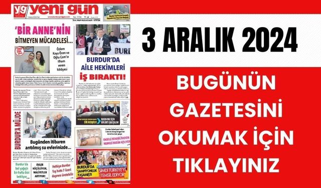 3 ARALIK 2024 SALI BURDUR YENİ GÜN GAZETESİ SAYFALARI