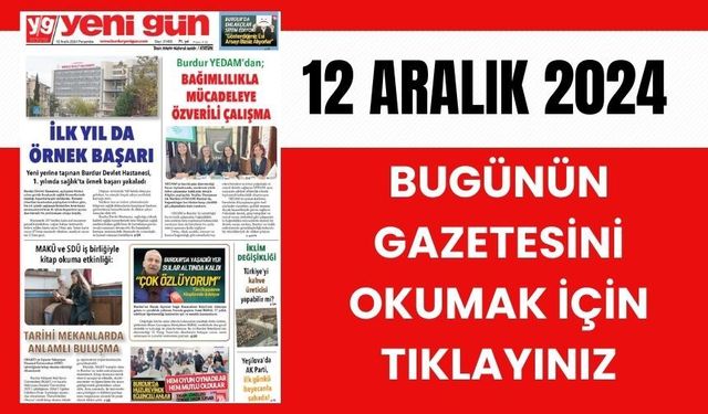 12 ARALIK 2024 PERŞEMBE BURDUR YENİ GÜN GAZETESİ SAYFALARI