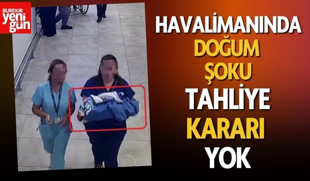 Havalimanı Tuvaletinde Doğum Davasında Yeni Gelişme