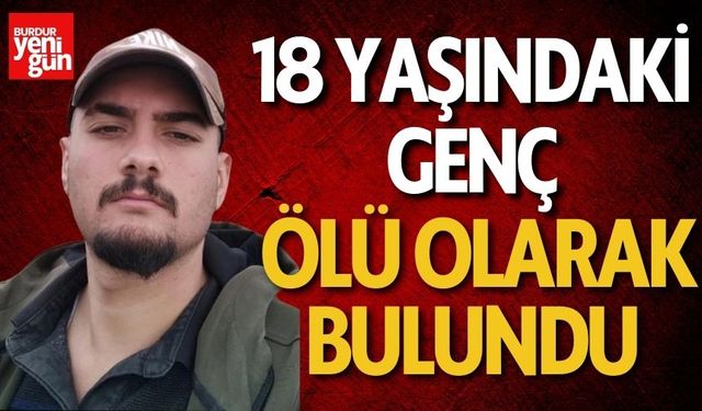 18 yaşındaki genç ailesi tarafından ölü bulundu