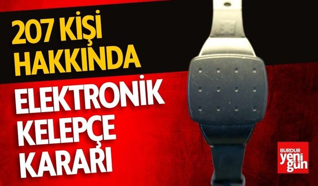 207 kişi hakkında elektronik kelepçe kararı