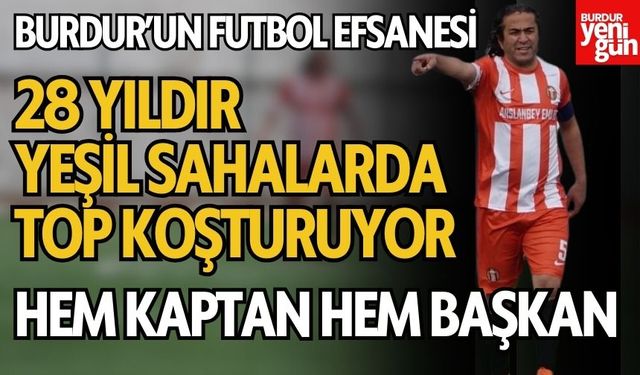 Burdur’un Futbol Efsanesi! 43 Yaşında, Hem Kaptan Hem Başkan