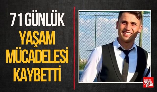 71 Günlük Yaşam Mücadelesi Kaybetti