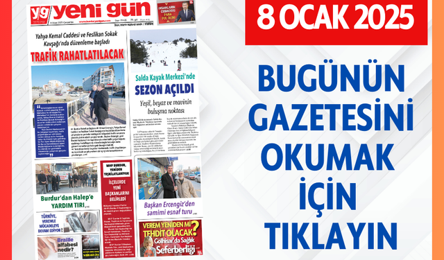 8 OCAK 2025 ÇARŞAMBA BURDUR YENİ GÜN GAZETESİ SAYFALARI