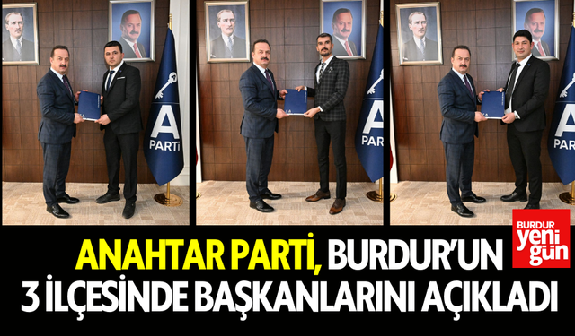 Anahtar Parti Burdur'da 3 İlçe Başkanını Açıkladı