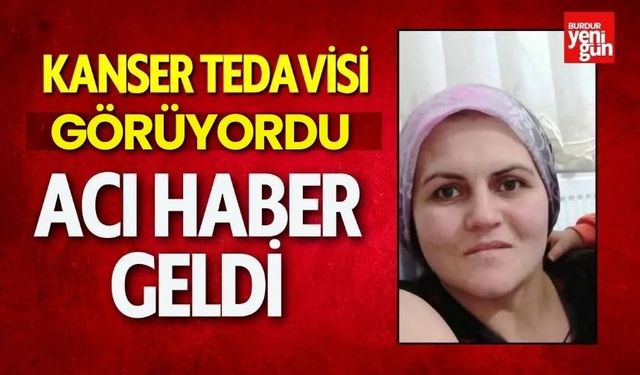 Kanser Tedavisi Gören Genç Kadın Hayatını Kaybetti