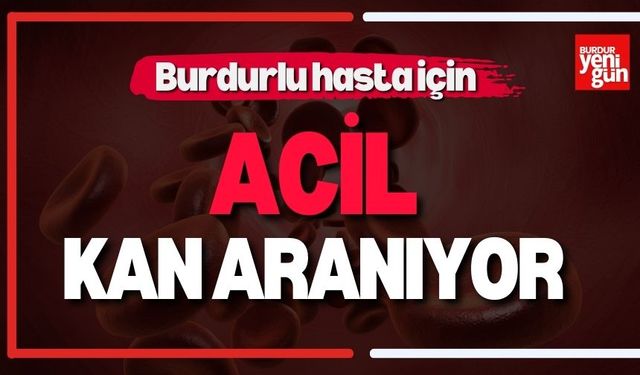 Burdurlu Hasta İçin Acil Kan Aranıyor