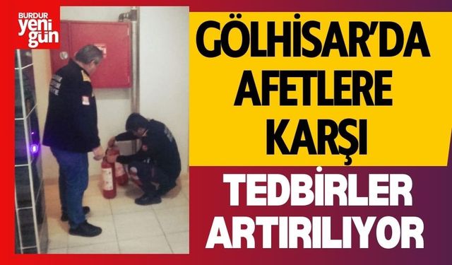 Gölhisar’da Afetlere Karşı Tedbirler Artırılıyor!