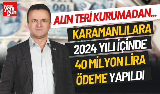 Karamanlılara 2024 Yılı İçinde 40 Milyon Ödeme Yapıldı