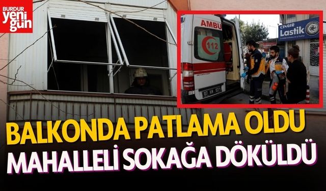 Balkonda patlama, mahalleli sokağa döküldü