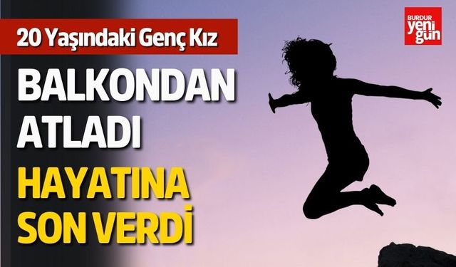 20 Yaşındaki Genç Kız Hayatına Son Verdi