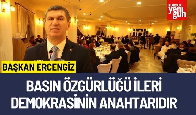 Başkan Ercengiz: 'Basın Özgürlüğü İleri Demokrasinin Anahtarıdır'