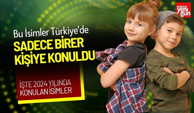 Bu İsimler Türkiye'de Sadece Birer Kişiye Konuldu