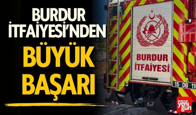 Burdur İtfaiyesi’nden Büyük Başarı