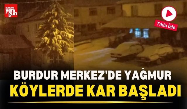 Burdur Merkez'de Yağmur, Köylerde Kar Başladı