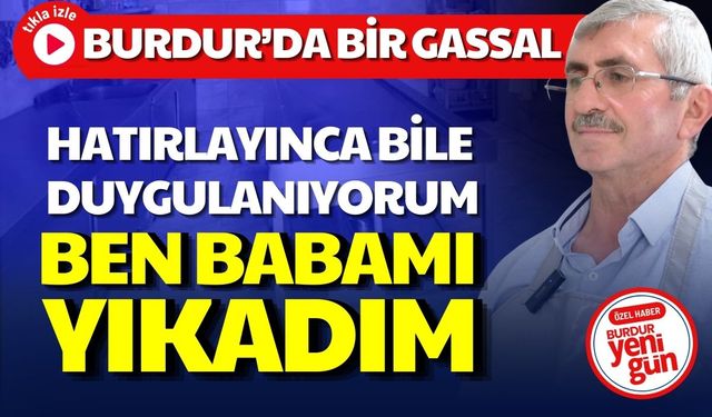 Burdur'da Bir Gassal: "Ben Babamı Yıkadım"