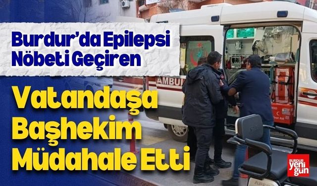 Burdur’da Epilepsi Nöbeti Geçirdi