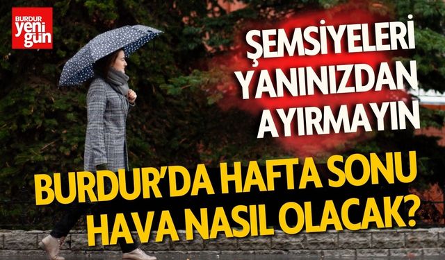 Burdur’da Hafta Sonu Plan Yapacaklar Dikkat!