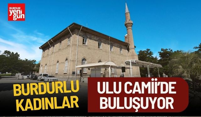 Burdurlu Kadınlar Camide Buluşacak