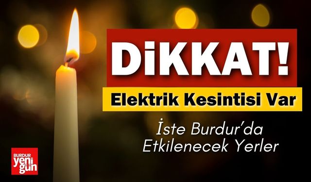 Burdur 28 Nisan Elektrik Kesintisi