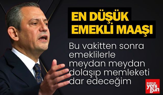 Emeklilerle birlikte memleketi onlara dar edeceğiz