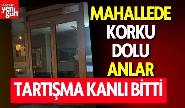 Mahallede Korku Dolu Anlar: Tartışma Kanlı Bitti