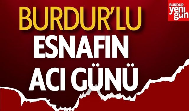 Burdurlu Esnafın Acı Günü