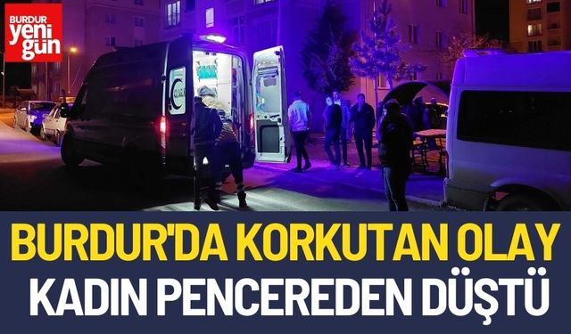 Burdur'da Korkutan Olay: 23 Yaşındaki Kadın Pencereden Düştü