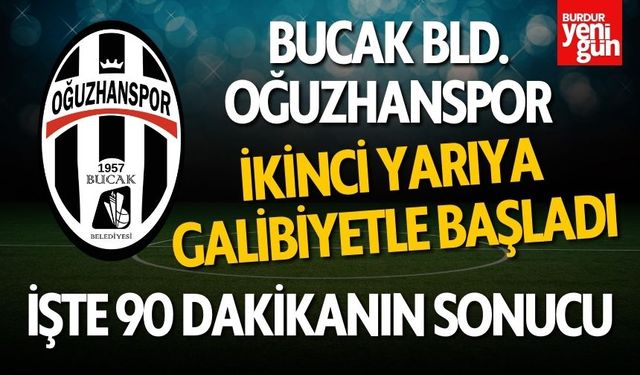 Bucak Oğuzhanspor, ikinci yarıya galibiyetle başladı