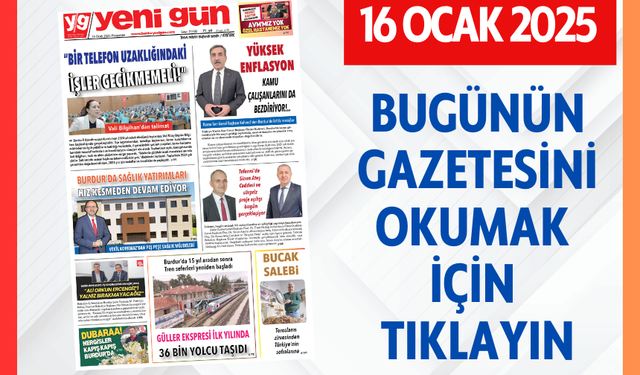 16 OCAK 2025 PERŞEMBE BURDUR YENİ GÜN GAZETESİ SAYFALARI