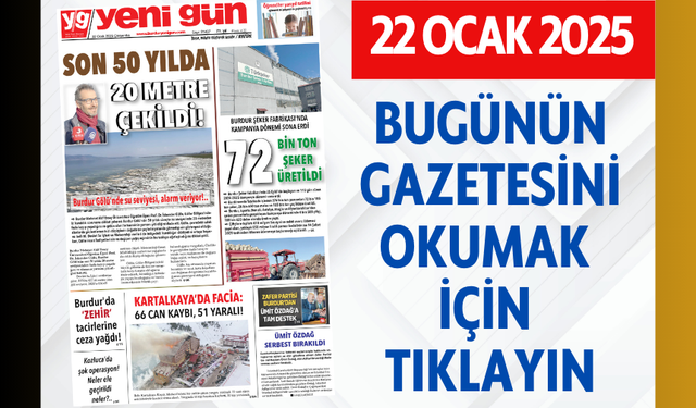 22 OCAK 2025 ÇARŞAMBA BURDUR YENİ GÜN GAZETESİ SAYFALARI