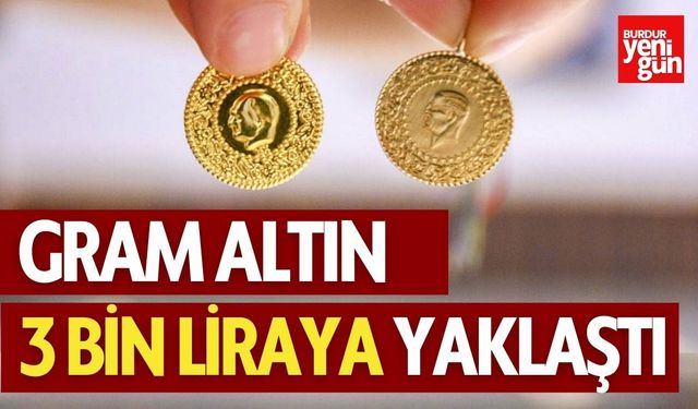 Gram Altın 3 Bin Liraya Yaklaştı