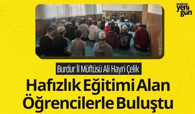 Burdur İl Müftüsü, Hafızlık Eğitimi Alan Öğrencilerle Buluştu