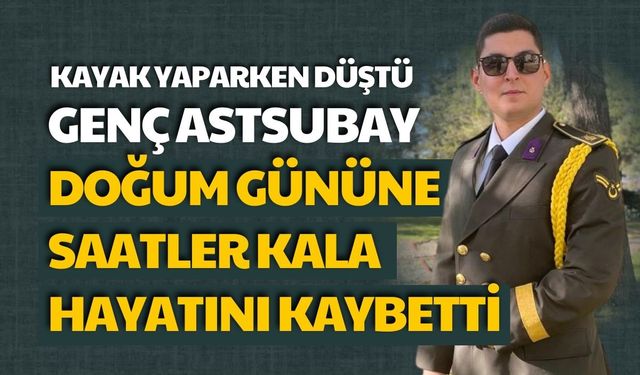 Genç Astsubay Doğum Gününe Saatler Kala Hayatını Kaybetti