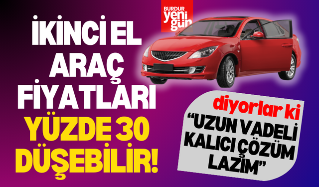 İkinci el araç fiyatları yüzde 30 düşebilir!