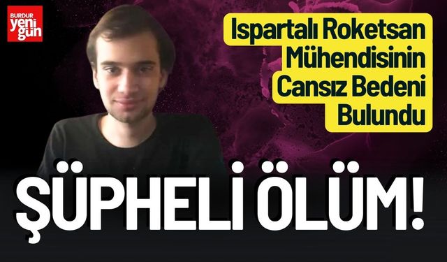 Ispartalı Roketsan Mühendisi Evinde Ölü Bulundu