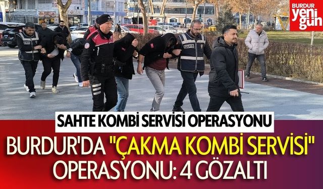 Burdur'da "çakma kombi servisi" operasyonu: 4 gözaltı