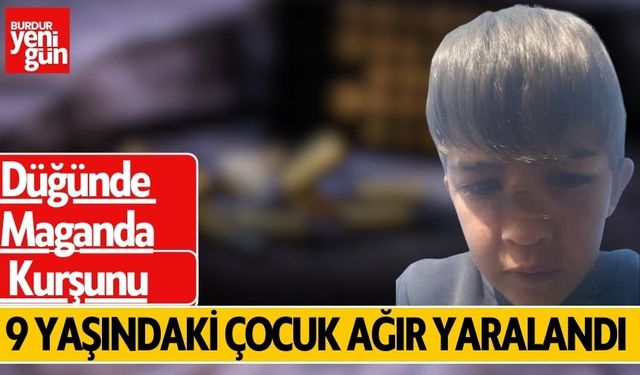 Düğünde Maganda Kurşunu: 9 Yaşındaki Çocuk Ağır Yaralandı