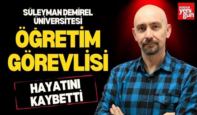 SDÜ Öğretim Görevlisi Vefat Etti