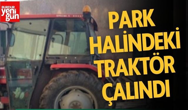 Park Halindeki Traktör Çalındı