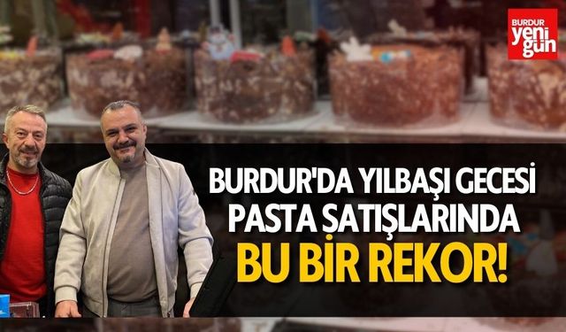 Burdur'da Yılbaşı Gecesi Pasta Satışlarında Rekor