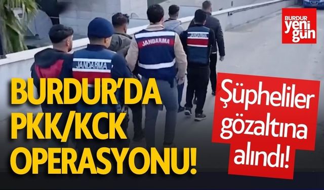 Burdur’da PKK/KCK Operasyonu! Şüpheliler Gözaltında