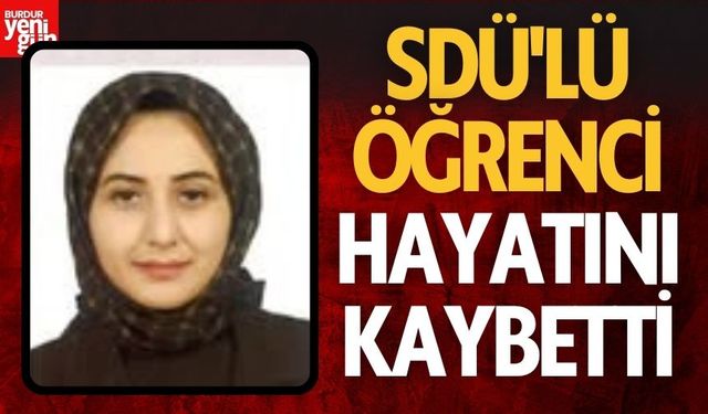 SDÜ'lü Genç Öğrenci Hayatını Kaybetti