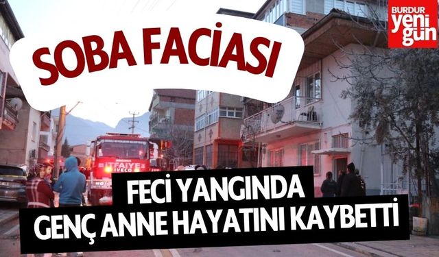 Soba Faciası: feci Yangında Genç Anne Hayatını Kaybetti